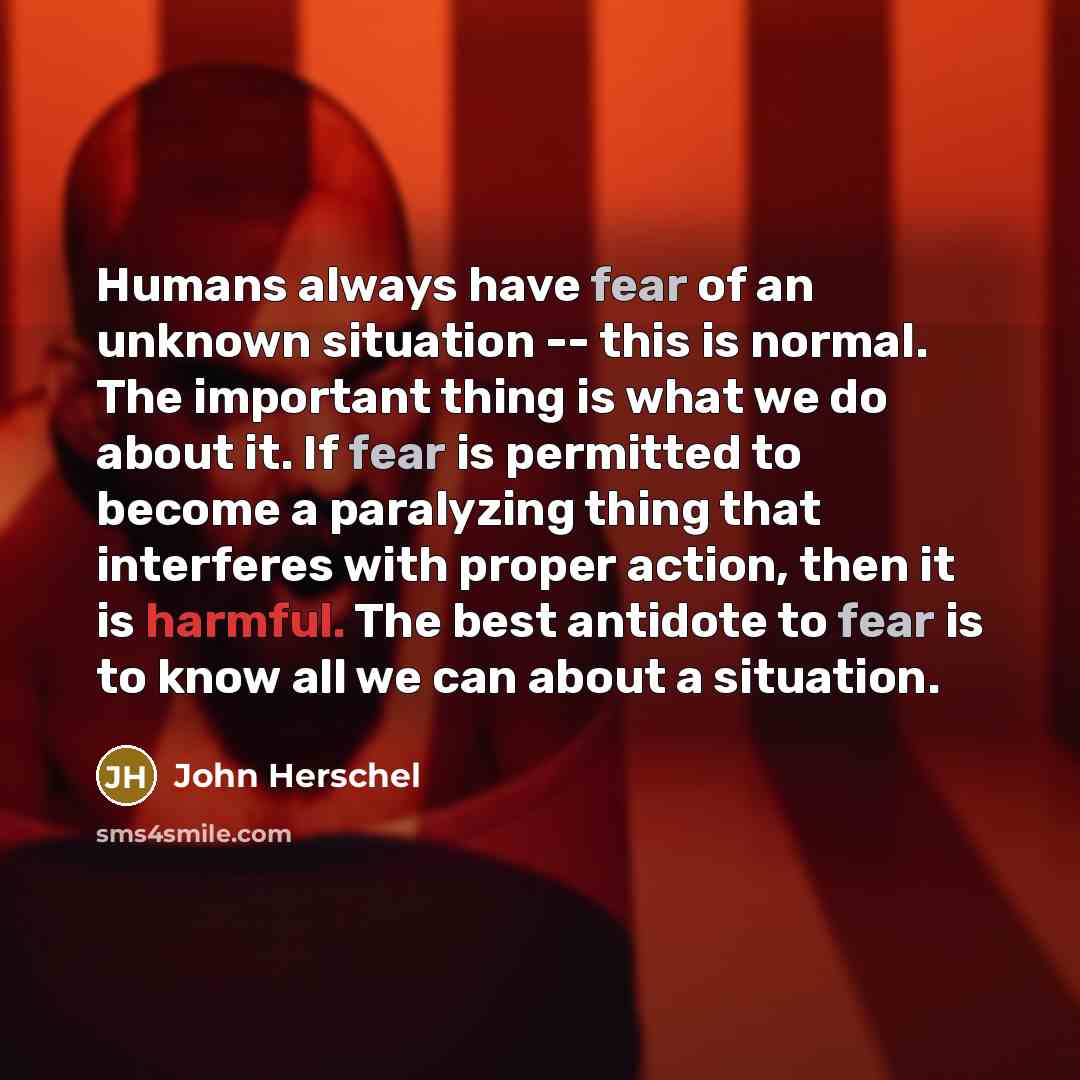 “Humans always have fear of an unknown situation -- this…” quote by John Herschel