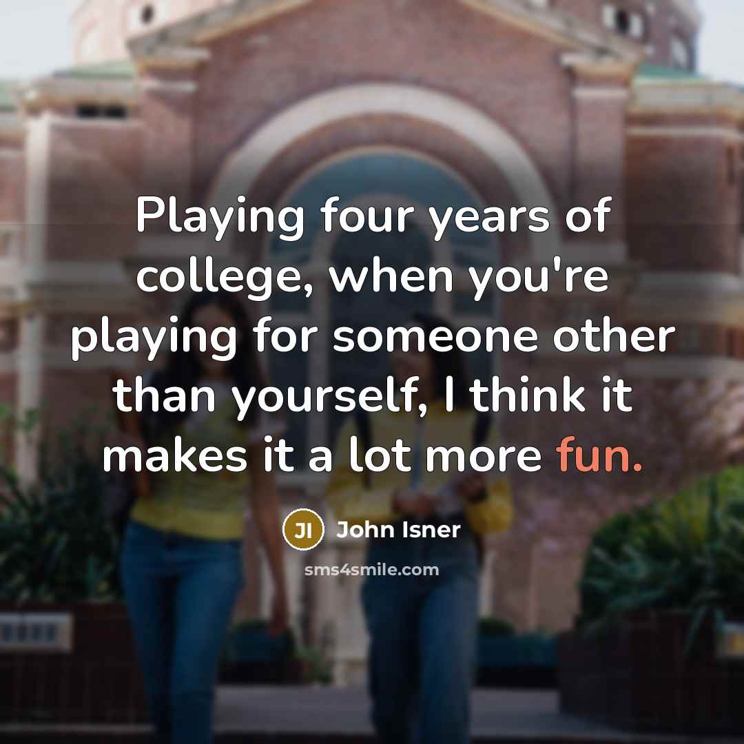 “Playing four years of college, when you're playing for someone…” quote by John Isner