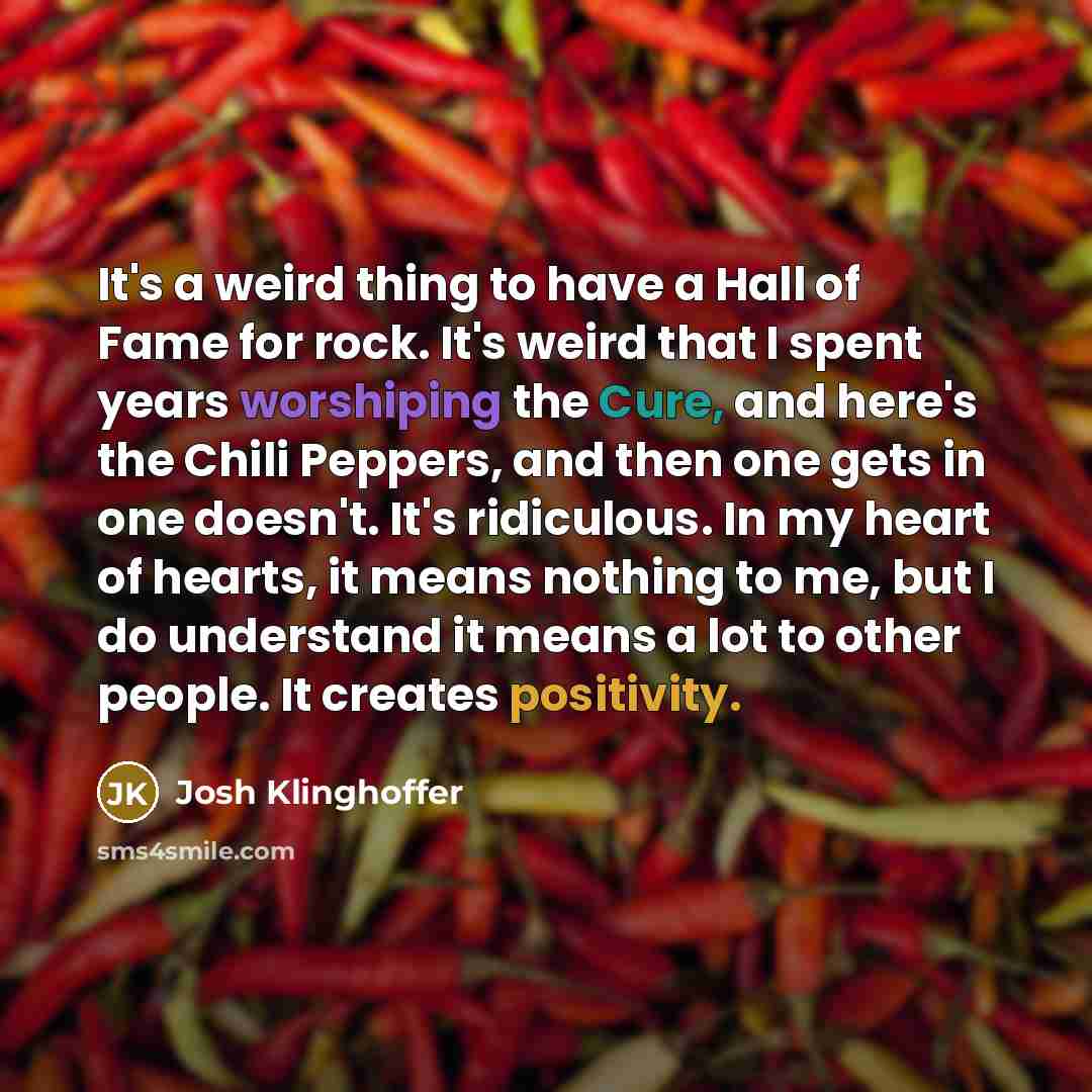 “It's a weird thing to have a Hall of Fame…” quote by Josh Klinghoffer