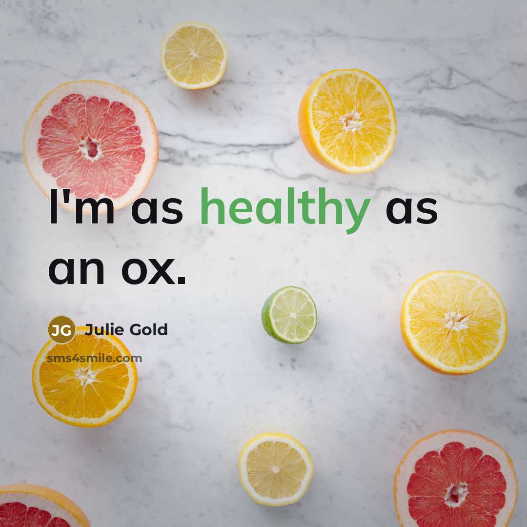 “I'm as healthy as an ox.…” quote by Julie Gold