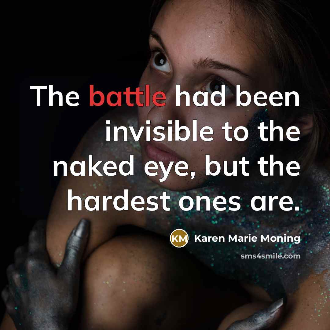 “The battle had been invisible to the naked eye, but…” quote by Karen Marie Moning