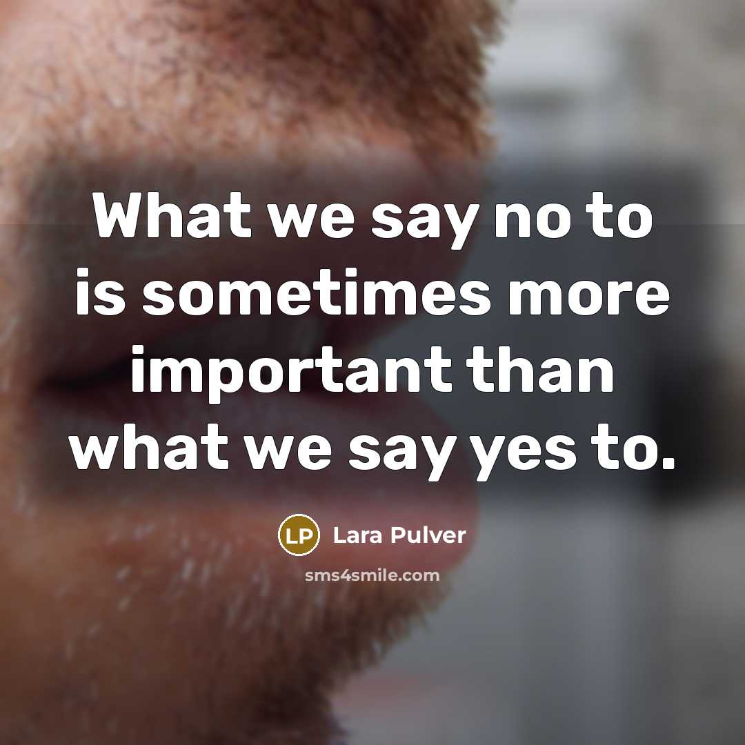 “What we say no to is sometimes more important than…” quote by Lara Pulver