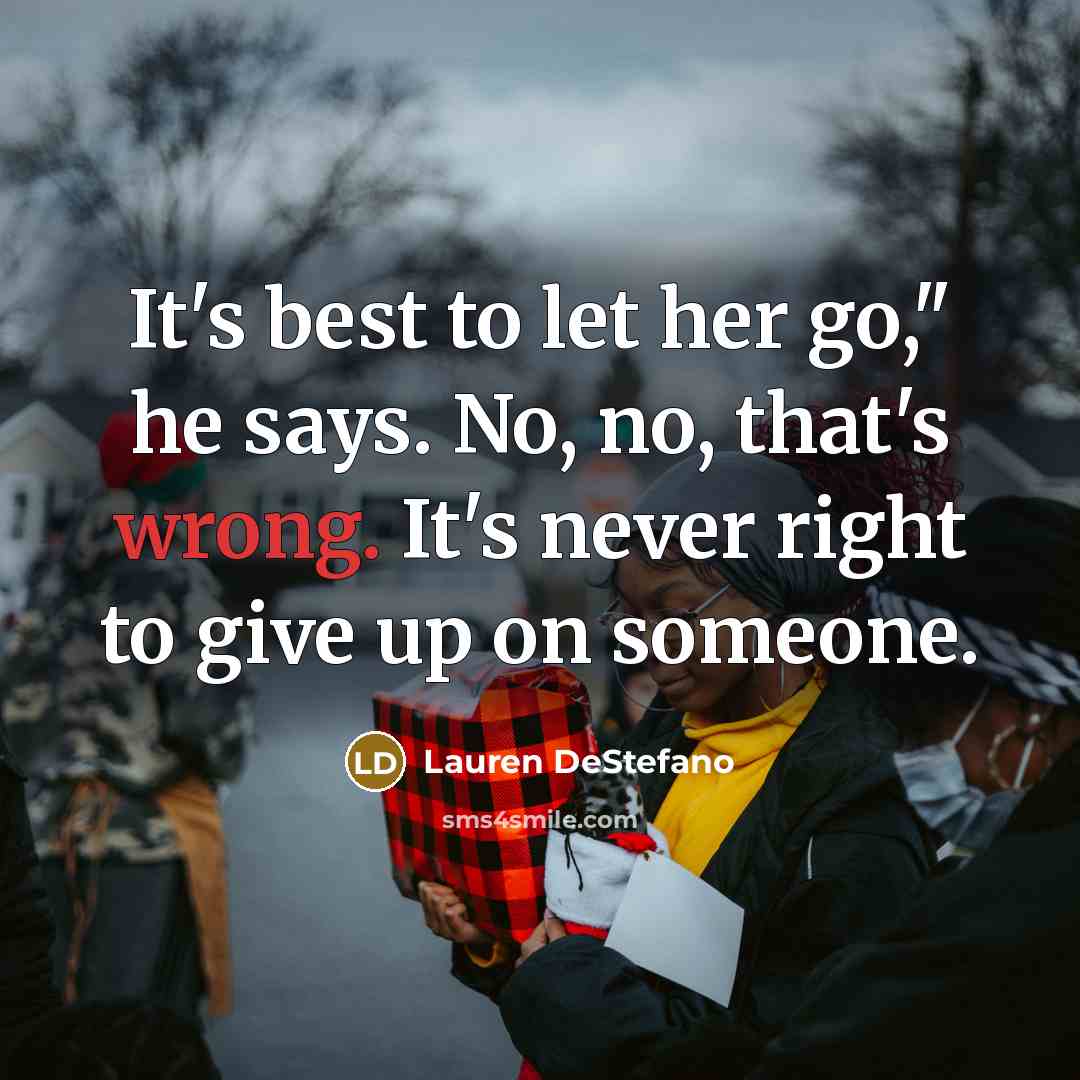 “It's best to let her go," he says. No, no,…” quote by Lauren DeStefano