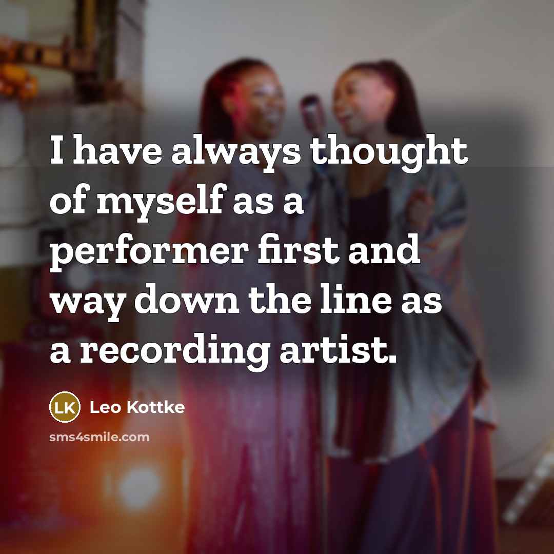 “I have always thought of myself as a performer first…” quote by Leo Kottke