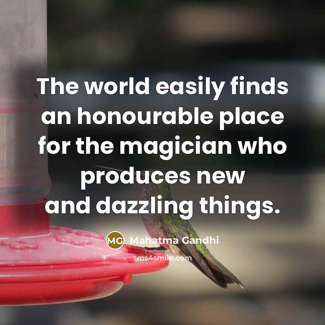 “The world easily finds an honourable place for the magician…” quote by Mahatma Gandhi