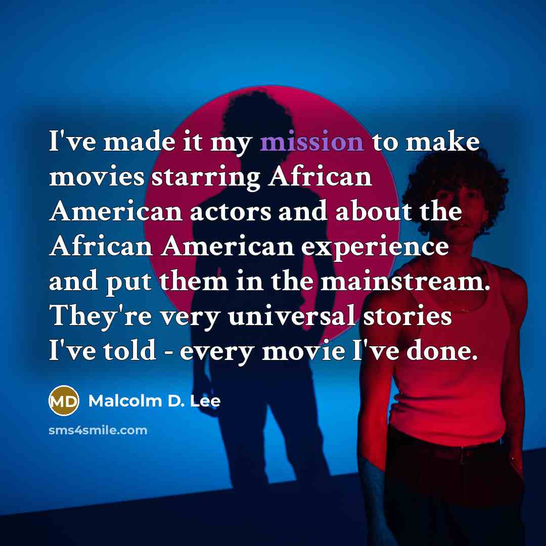 “I've made it my mission to make movies starring African…” quote by Malcolm D. Lee