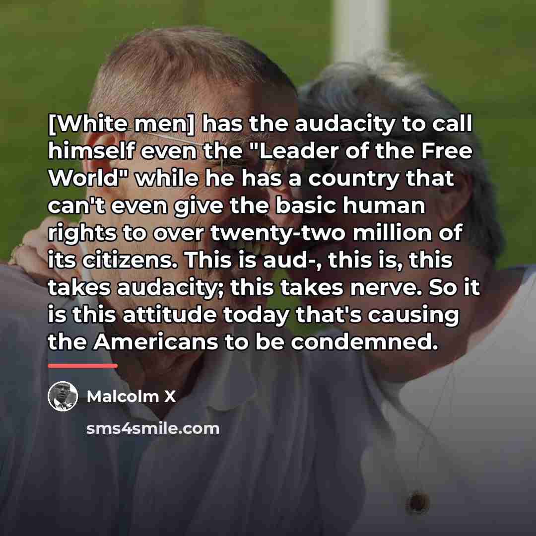 “[White men] has the audacity to call himself even the…” quote by Malcolm X