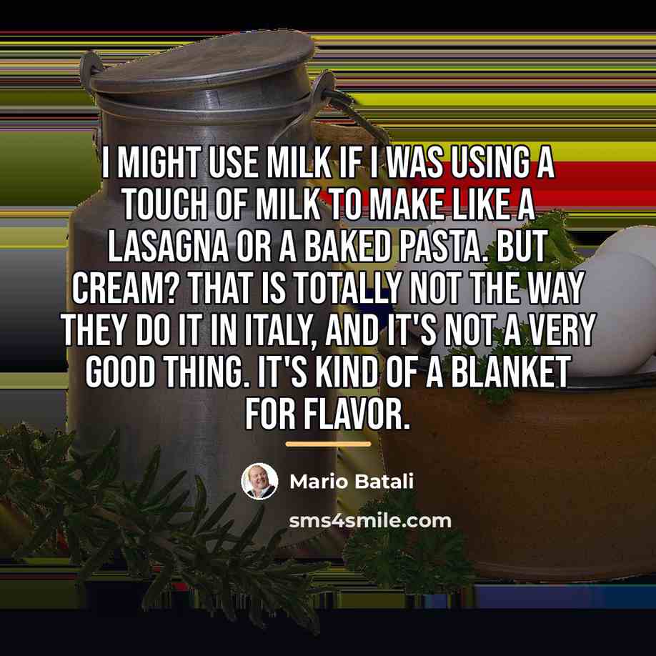 “I might use milk if I was using a touch…” quote by Mario Batali