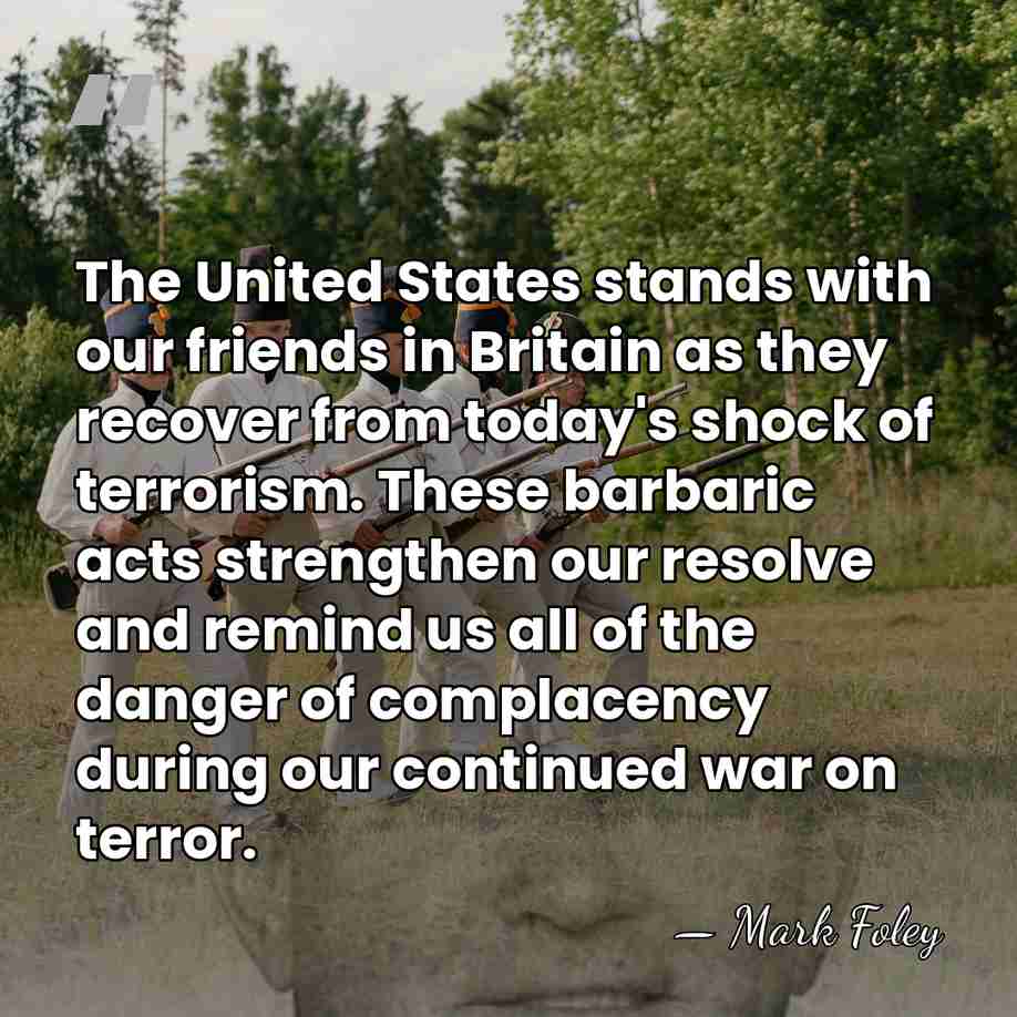 The United States stands with our friends in Britain as they recover&hellip; - Mark Foley
