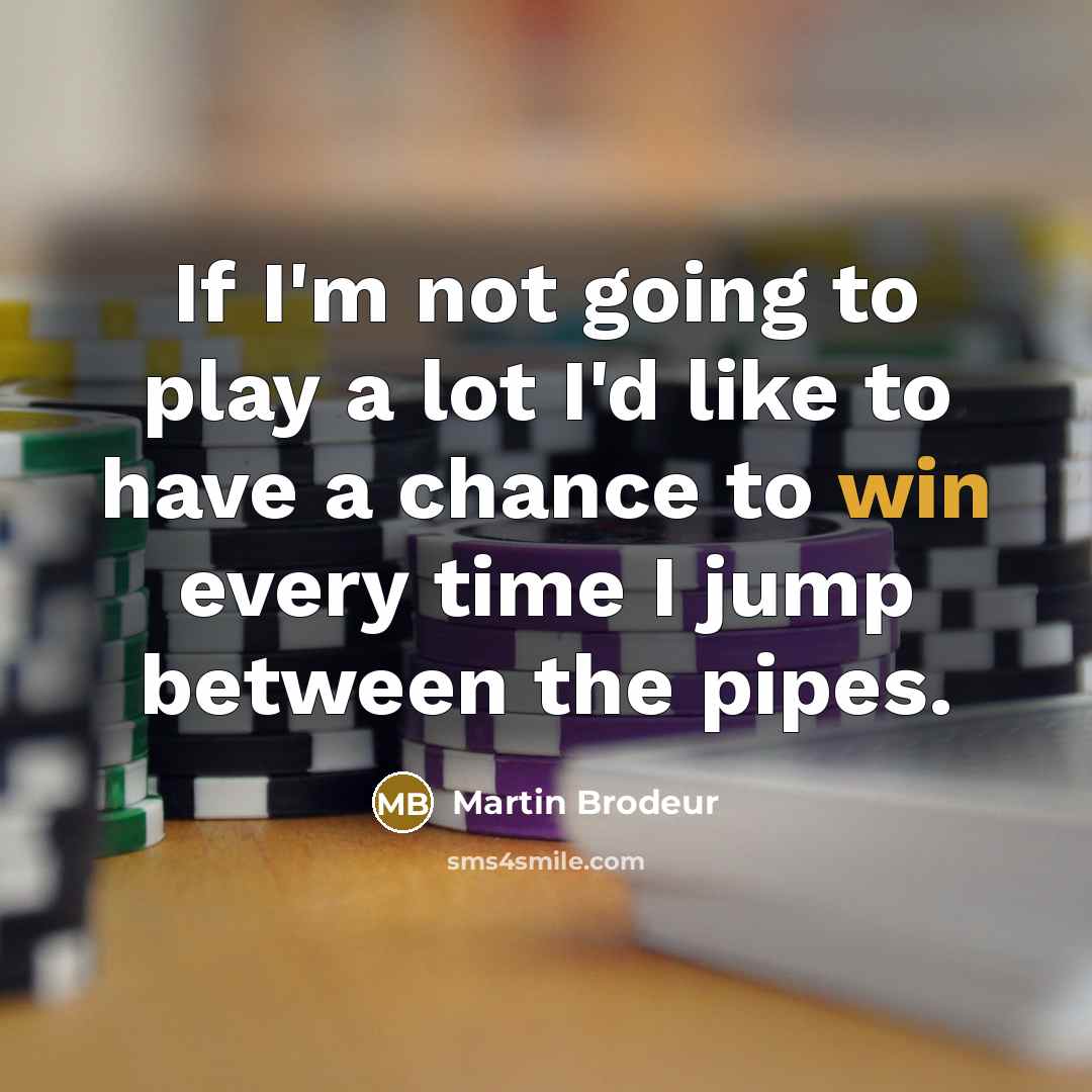 “If I'm not going to play a lot I'd like…” quote by Martin Brodeur