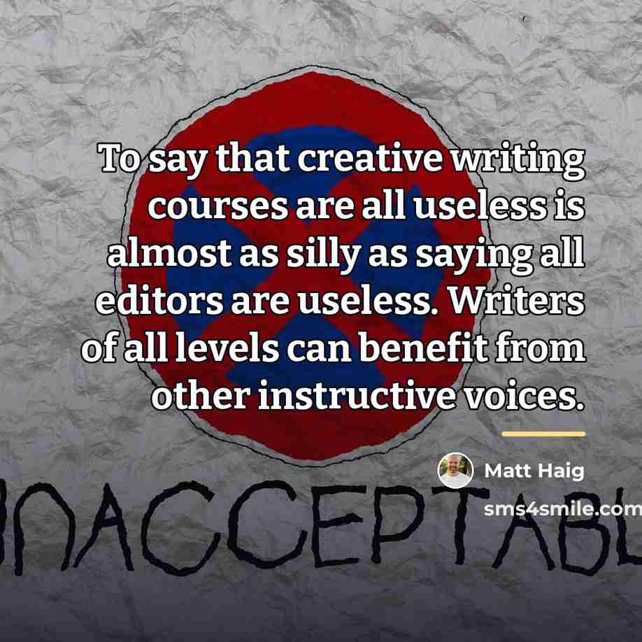 “To say that creative writing courses are all useless is…” quote by Matt Haig