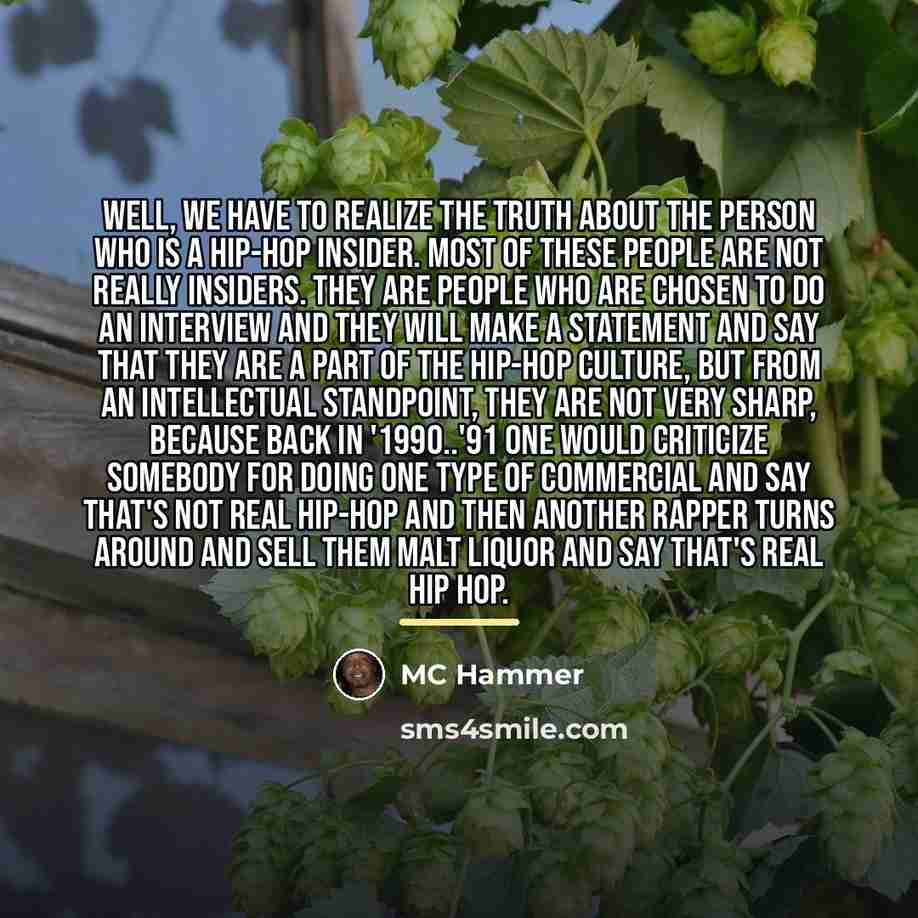 “Well, we have to realize the truth about the person…” quote by MC Hammer