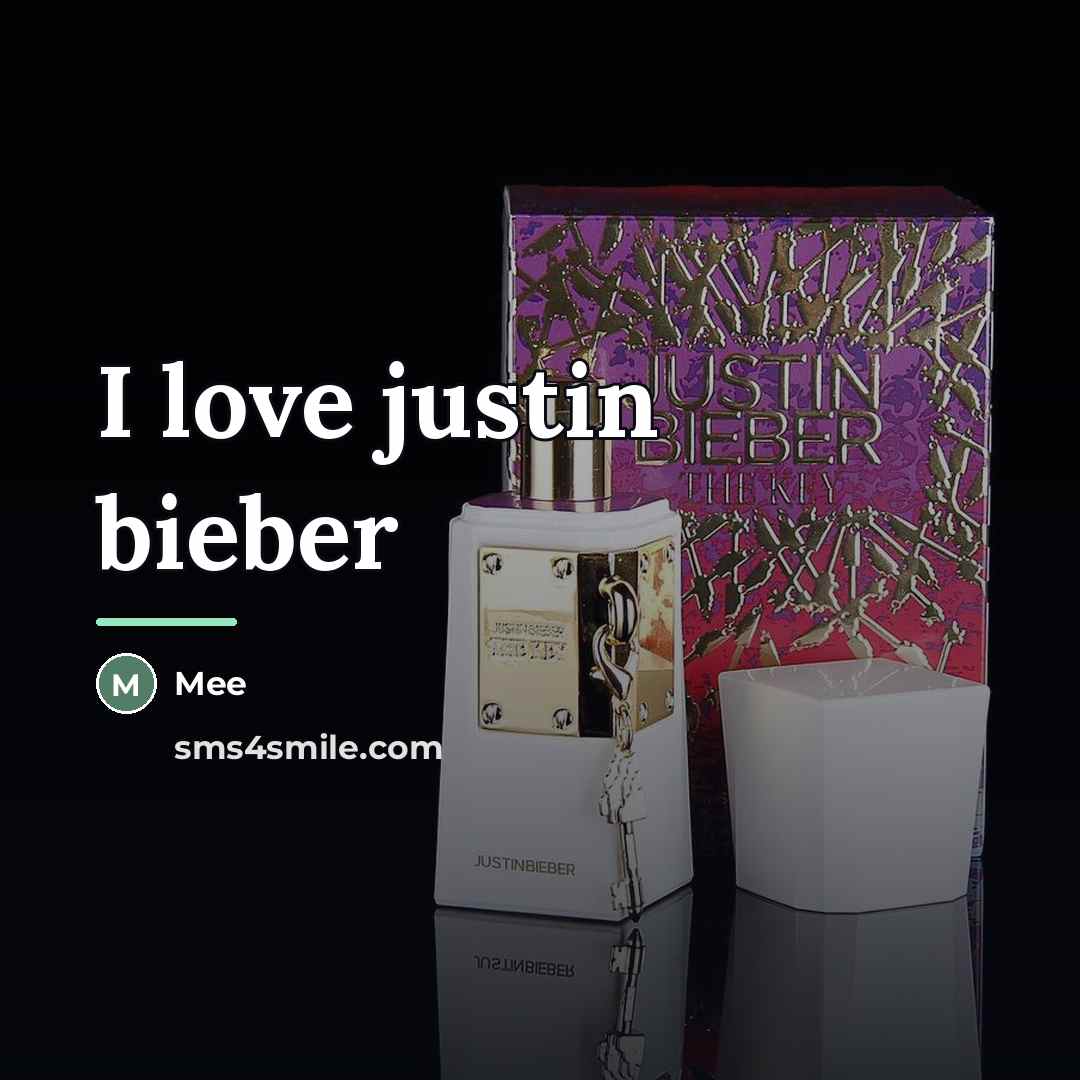 “I love justin bieber…” quote by Mee