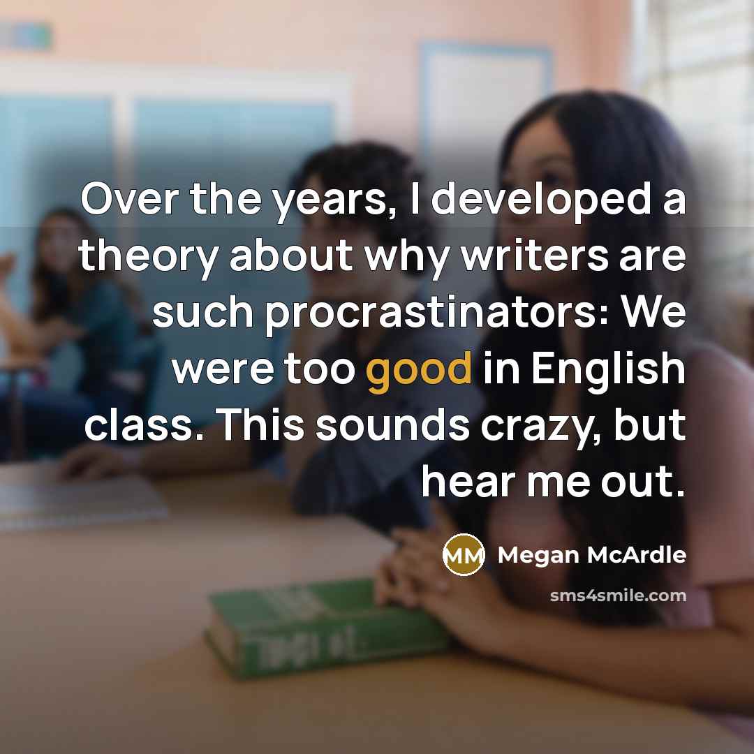 “Over the years, I developed a theory about why writers…” quote by Megan McArdle