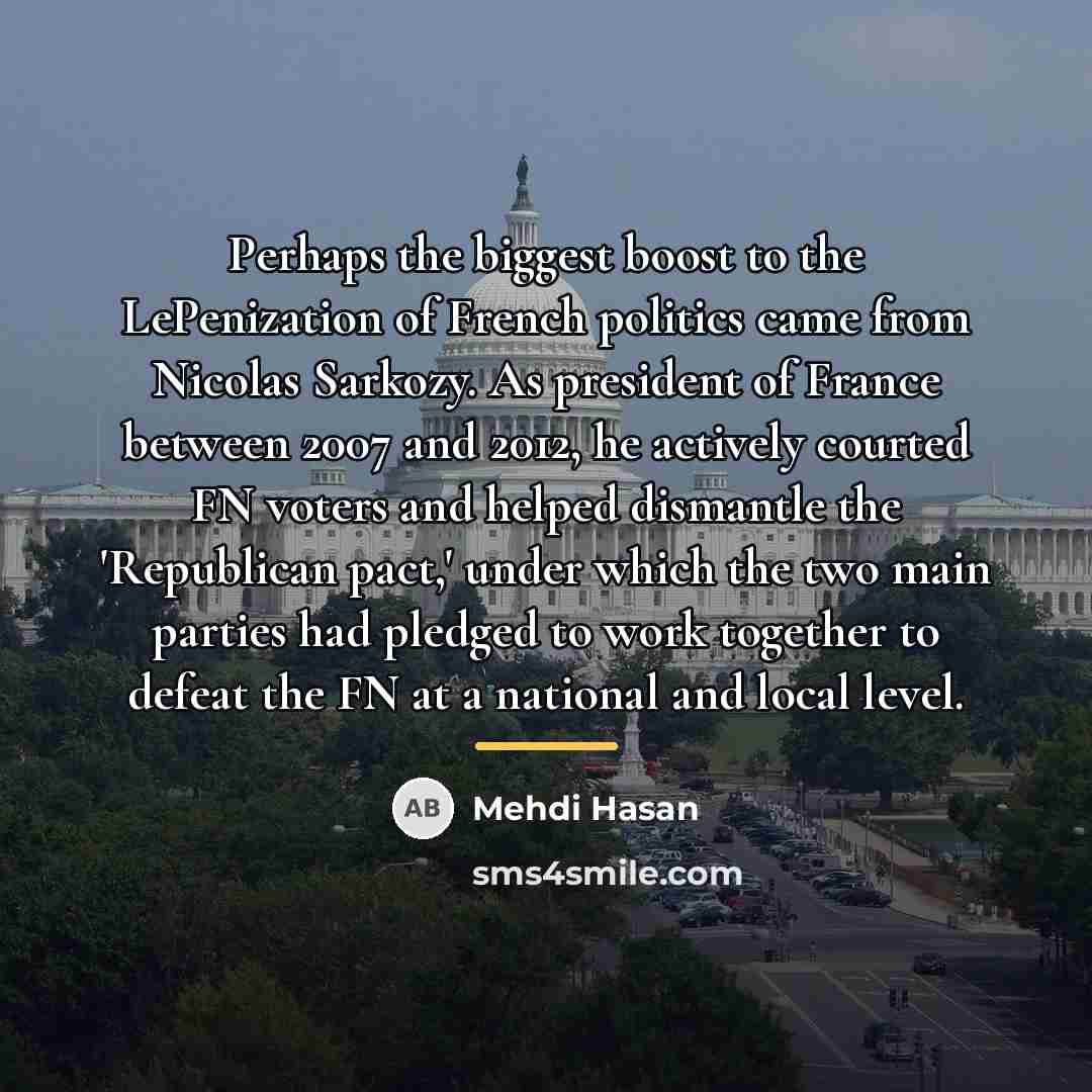 “Perhaps the biggest boost to the LePenization of French politics…” quote by Mehdi Hasan