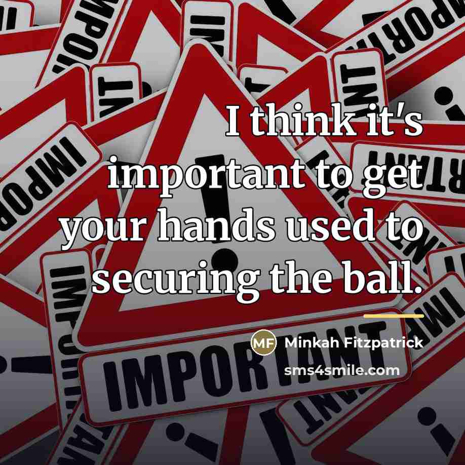 “I think it's important to get your hands used to…” quote by Minkah Fitzpatrick