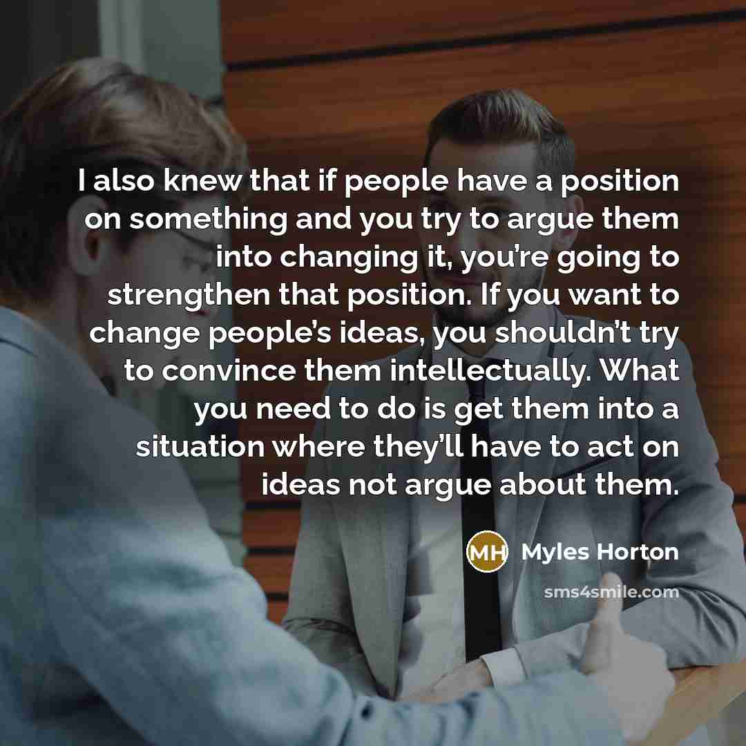 “I also knew that if people have a position on…” quote by Myles Horton
