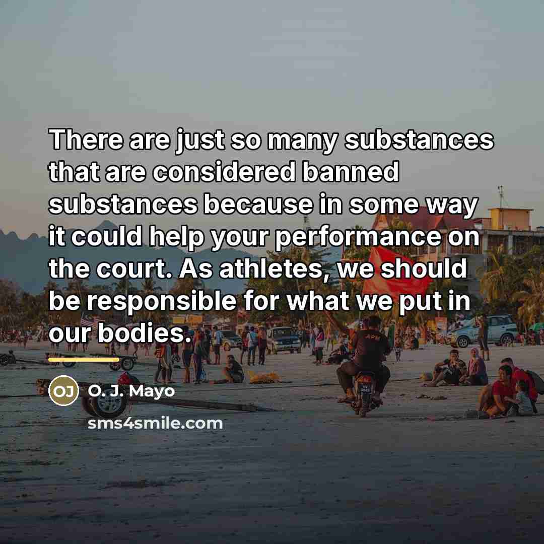 “There are just so many substances that are considered banned…” quote by O. J. Mayo