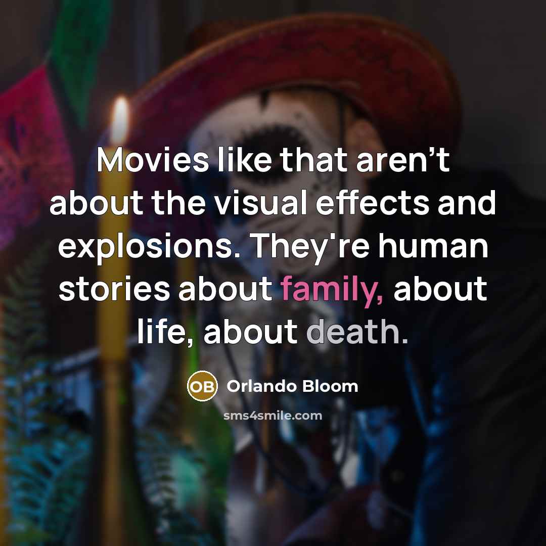 “Movies like that aren't about the visual effects and explosions.…” quote by Orlando Bloom