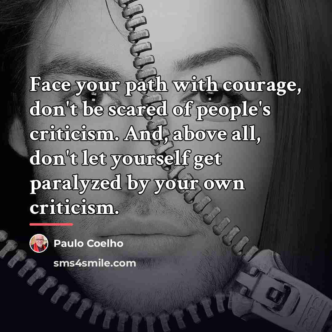 “Face your path with courage, don't be scared of people's…” quote by Paulo Coelho