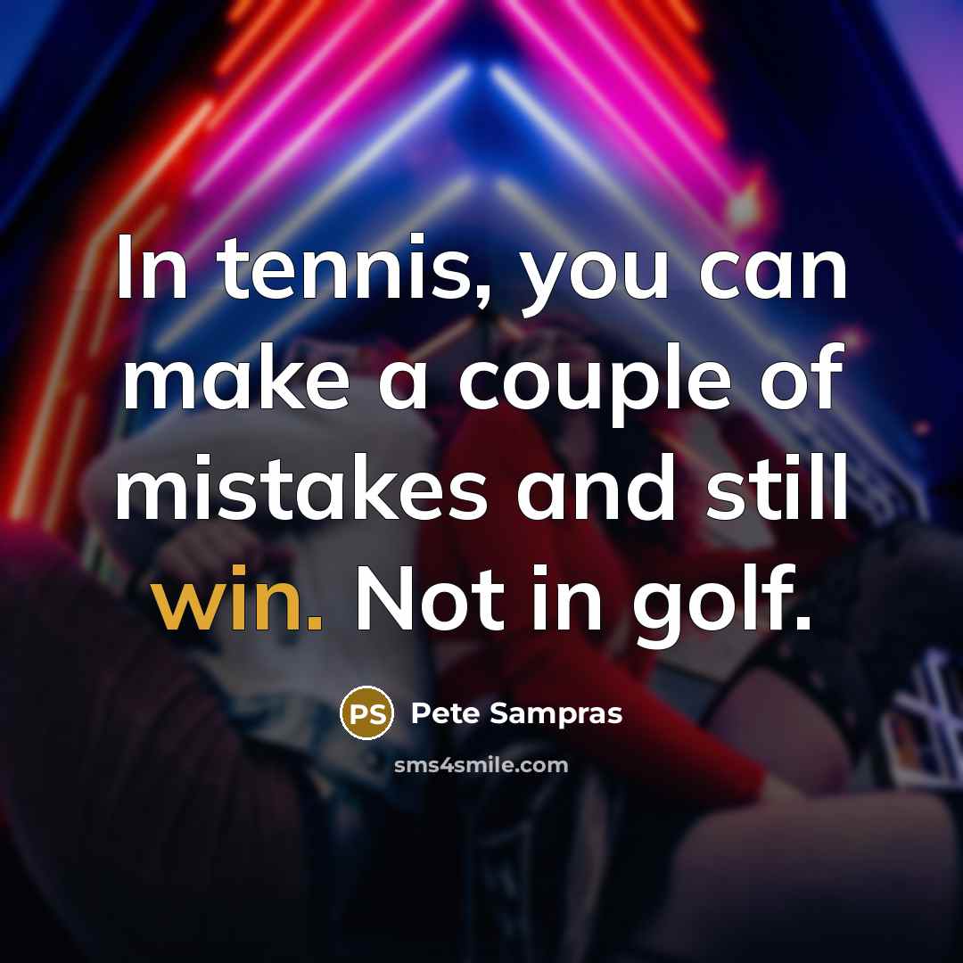 “In tennis, you can make a couple of mistakes and…” quote by Pete Sampras