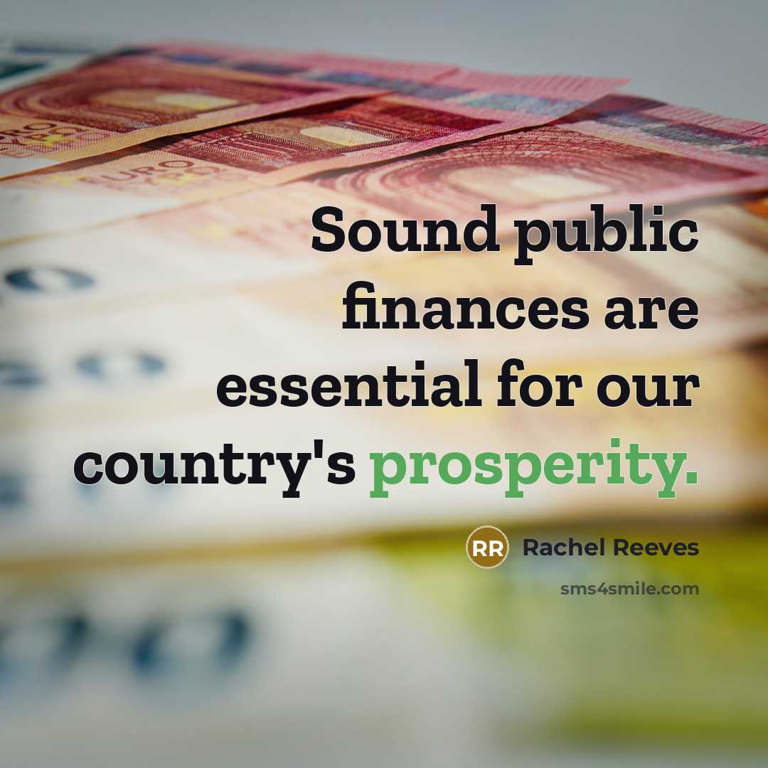 “Sound public finances are essential for our country's prosperity.…” quote by Rachel Reeves