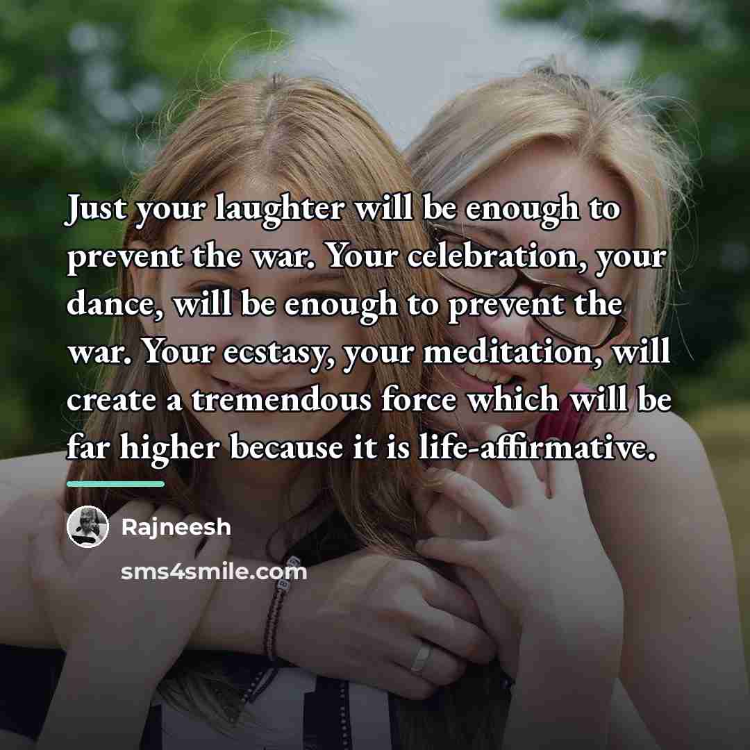 “Just your laughter will be enough to prevent the war.…” quote by Rajneesh