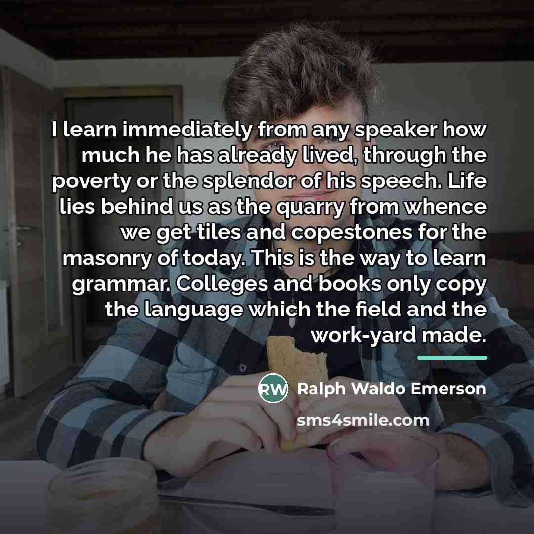 “I learn immediately from any speaker how much he has…” quote by Ralph Waldo Emerson