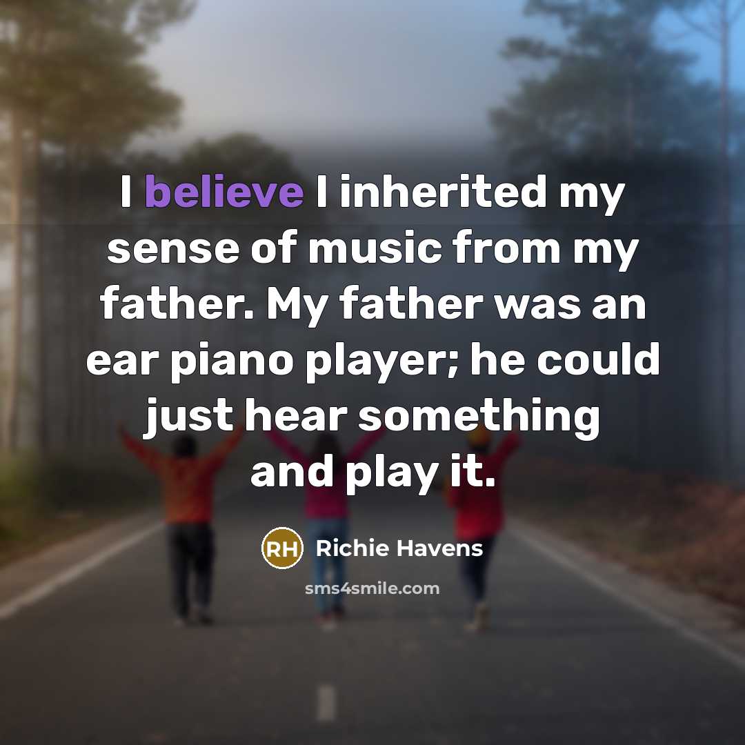 “I believe I inherited my sense of music from my…” quote by Richie Havens