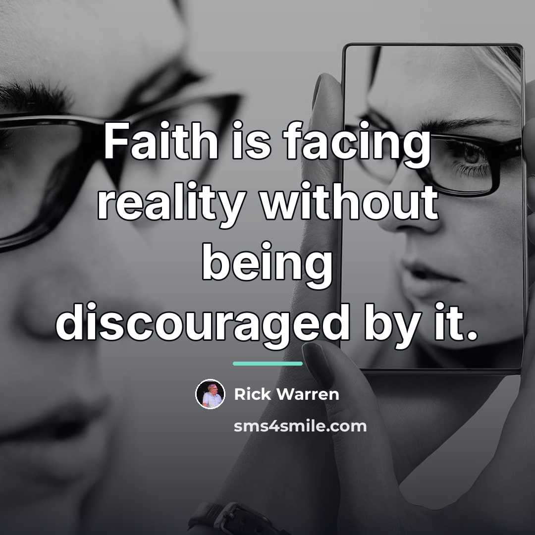 “Faith is facing reality without being discouraged by it.…” quote by Rick Warren