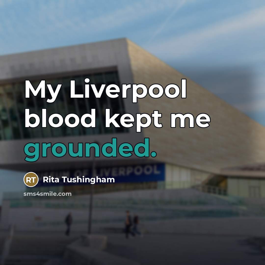 “My Liverpool blood kept me grounded.…” quote by Rita Tushingham