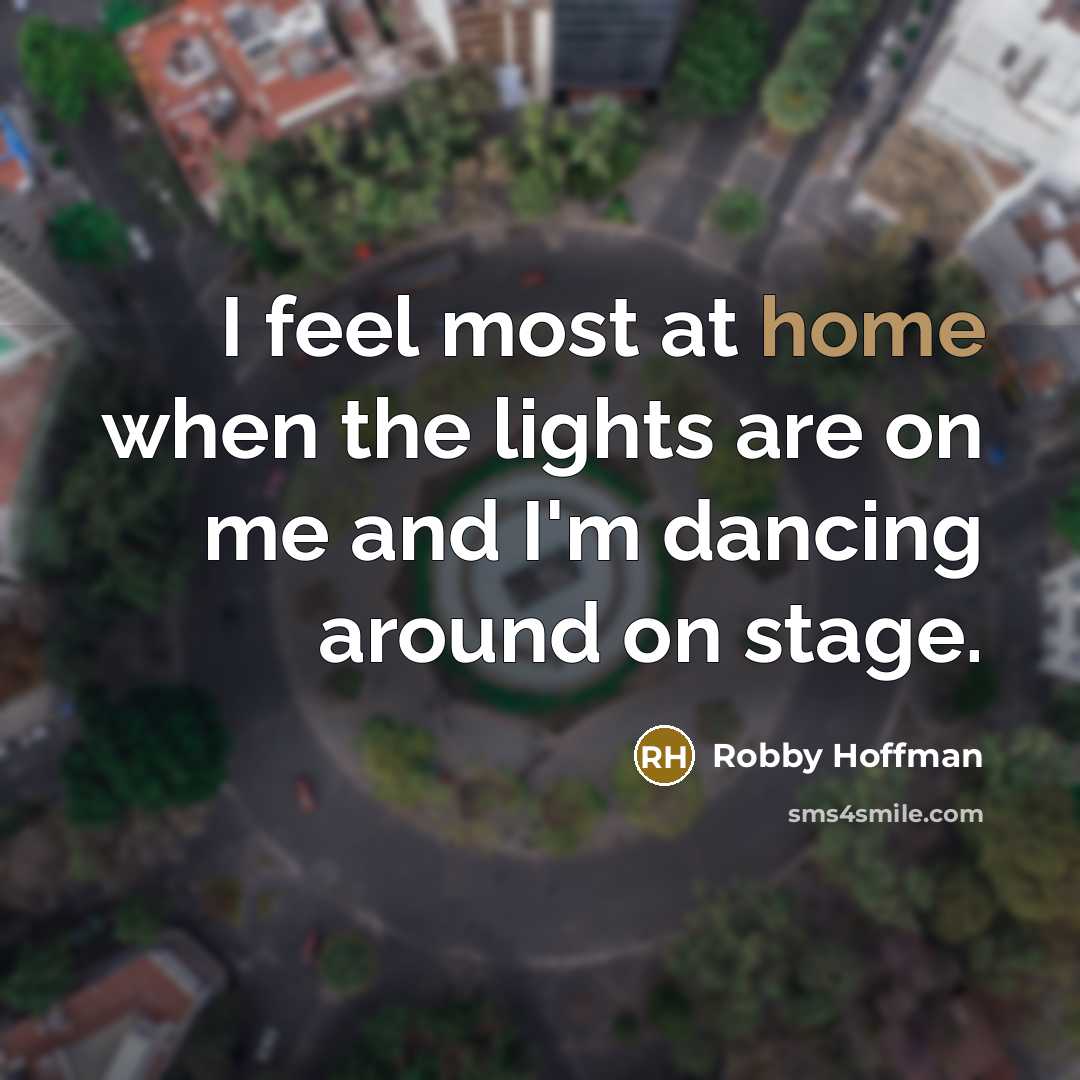 “I feel most at home when the lights are on…” quote by Robby Hoffman