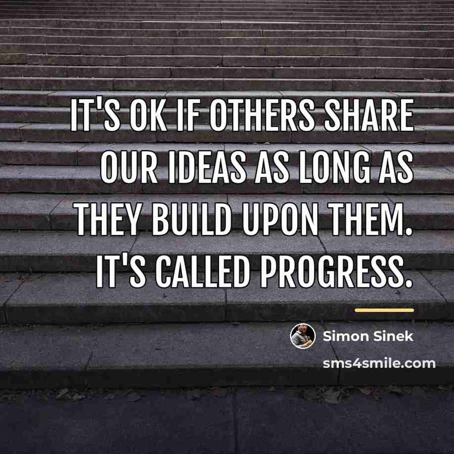 “It's ok if others share our ideas as long as…” quote by Simon Sinek