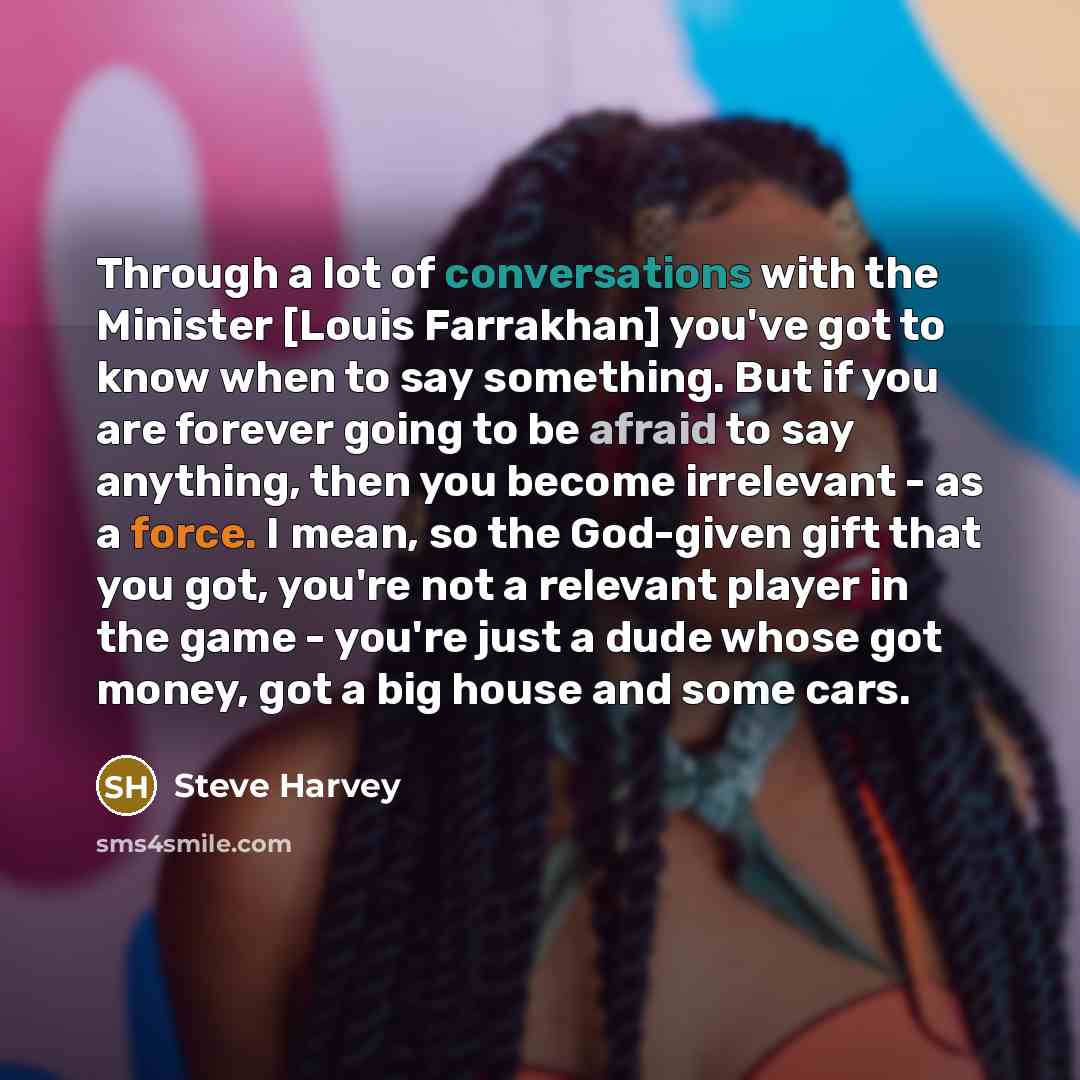 “Through a lot of conversations with the Minister [Louis Farrakhan]…” quote by Steve Harvey