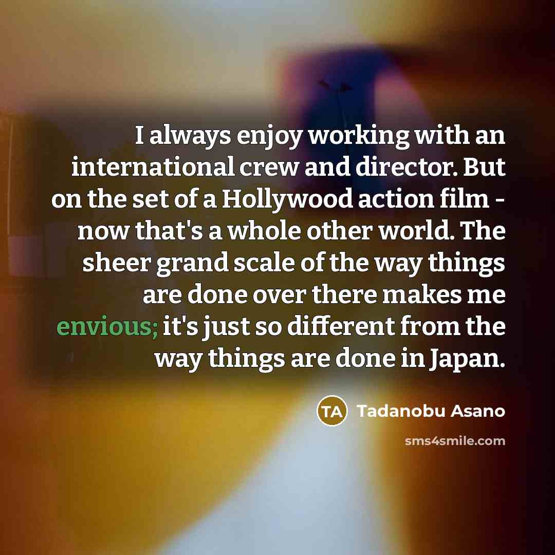 “I always enjoy working with an international crew and director.…” quote by Tadanobu Asano