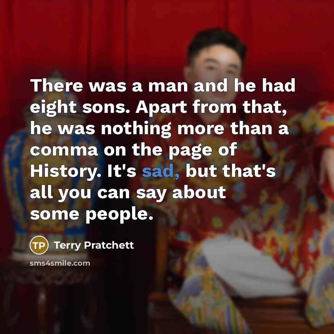“There was a man and he had eight sons. Apart…” quote by Terry Pratchett