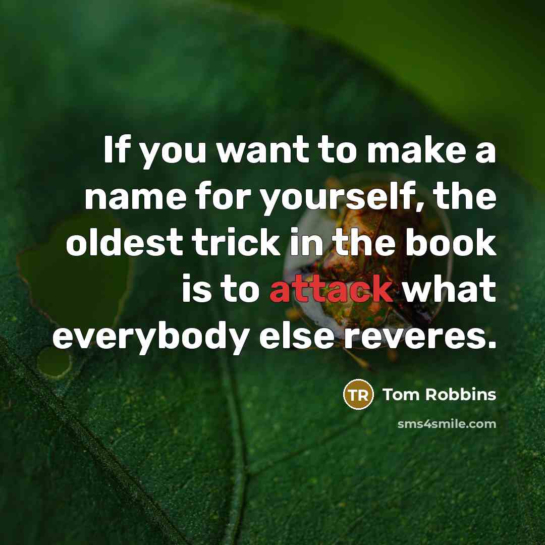 “If you want to make a name for yourself, the…” quote by Tom Robbins
