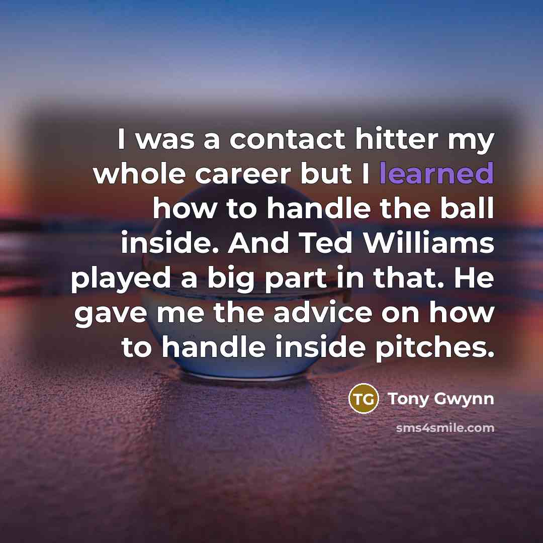“I was a contact hitter my whole career but I…” quote by Tony Gwynn
