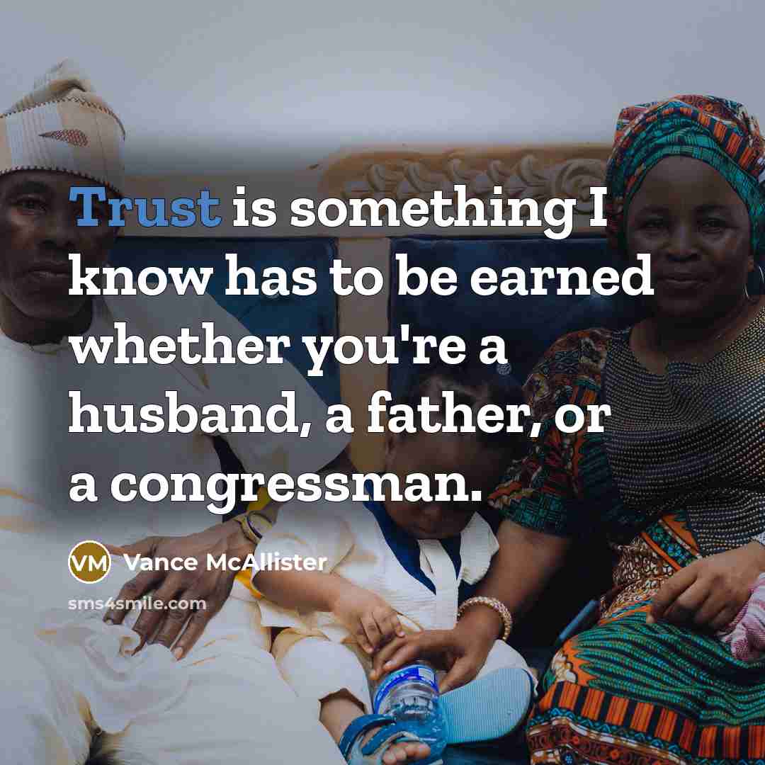 “Trust is something I know has to be earned whether…” quote by Vance McAllister