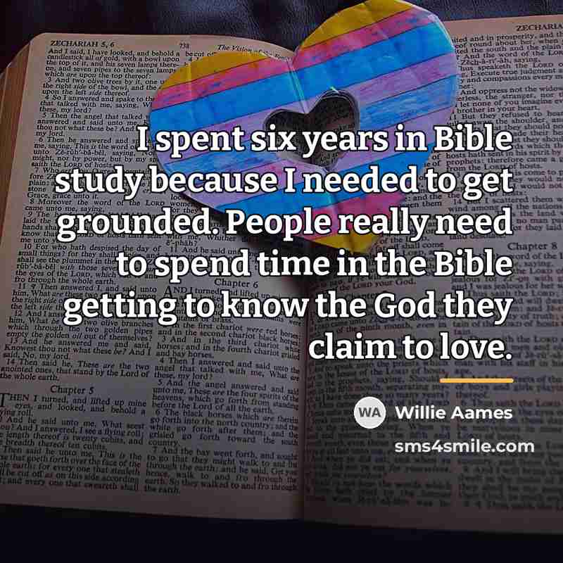 “I spent six years in Bible study because I needed…” quote by Willie Aames