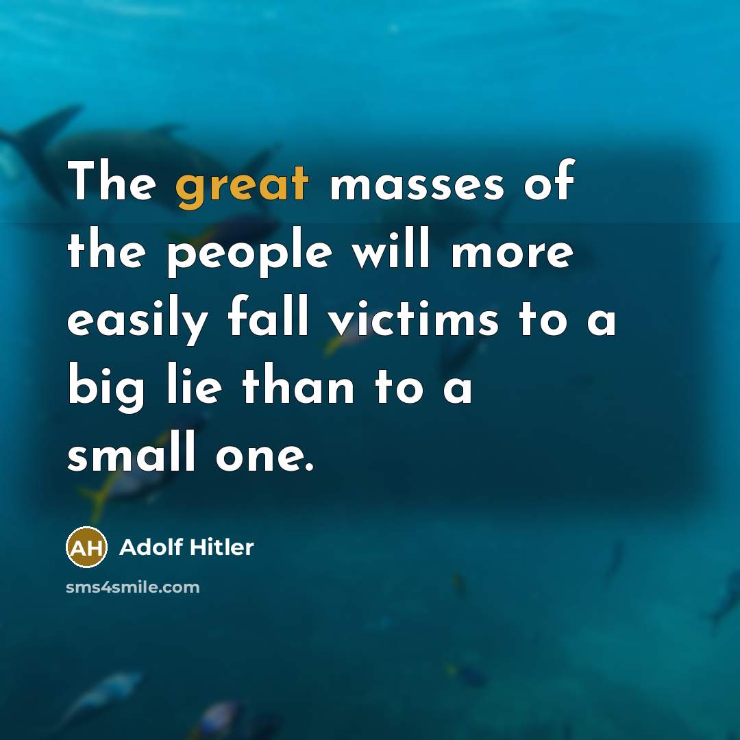 “The great masses of the people will more easily fall…” quote by Adolf Hitler