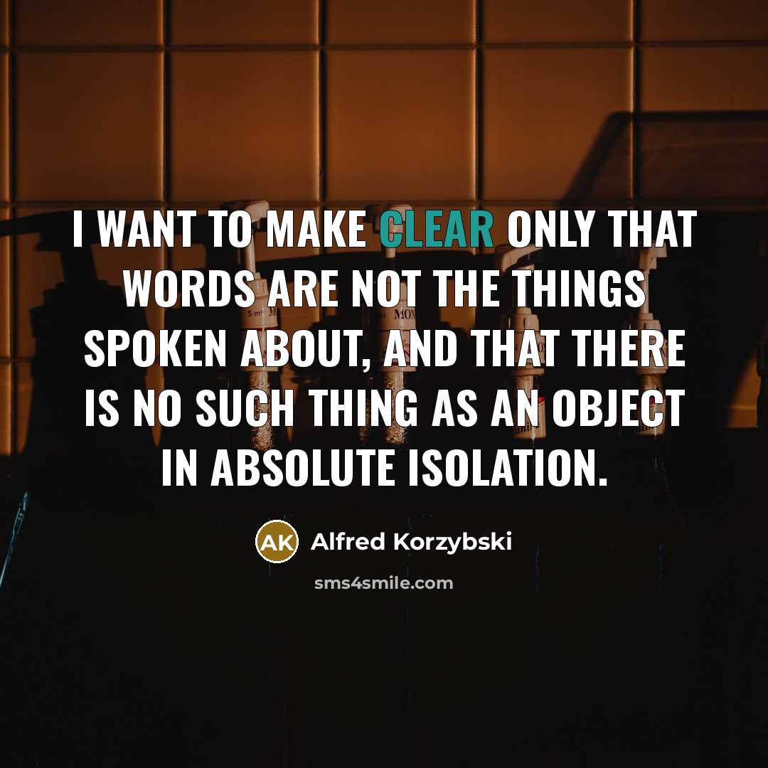“I want to make clear only that words are not…” quote by Alfred Korzybski