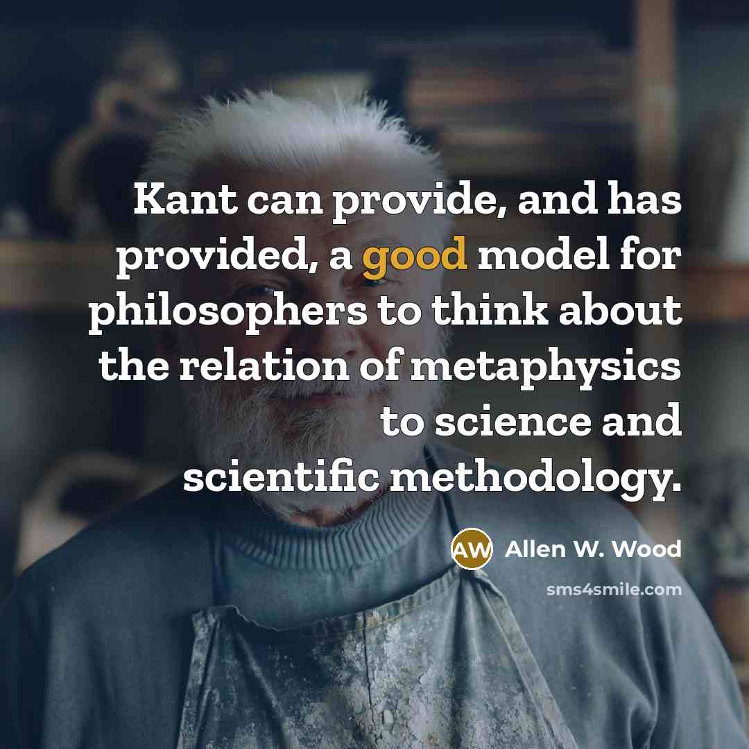 “Kant can provide, and has provided, a good model for…” quote by Allen W. Wood