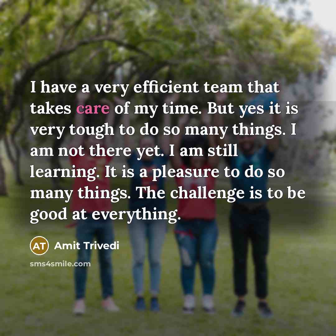 “I have a very efficient team that takes care of…” quote by Amit Trivedi