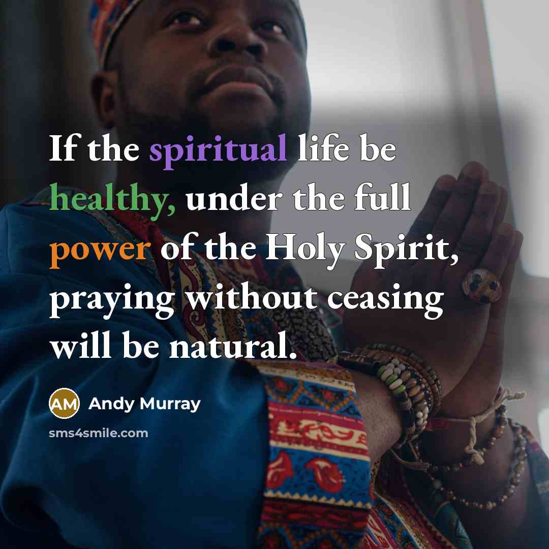 “If the spiritual life be healthy, under the full power…” quote by Andy Murray