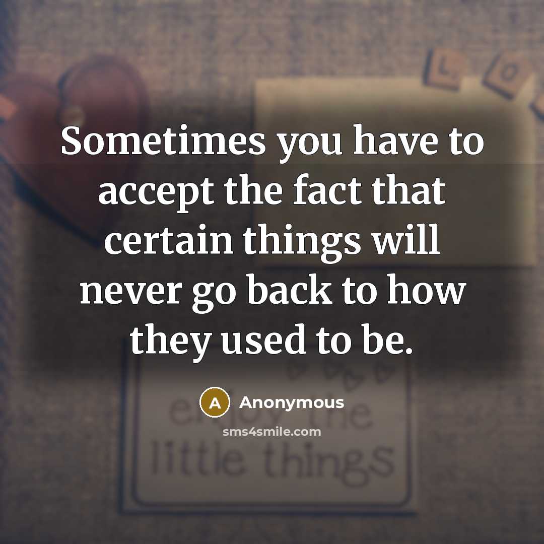 “Sometimes you have to accept the fact that certain things…” quote by Anonymous