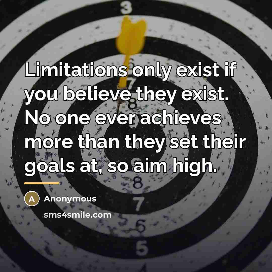 “Limitations only exist if you believe they exist. No one…” quote by Anonymous