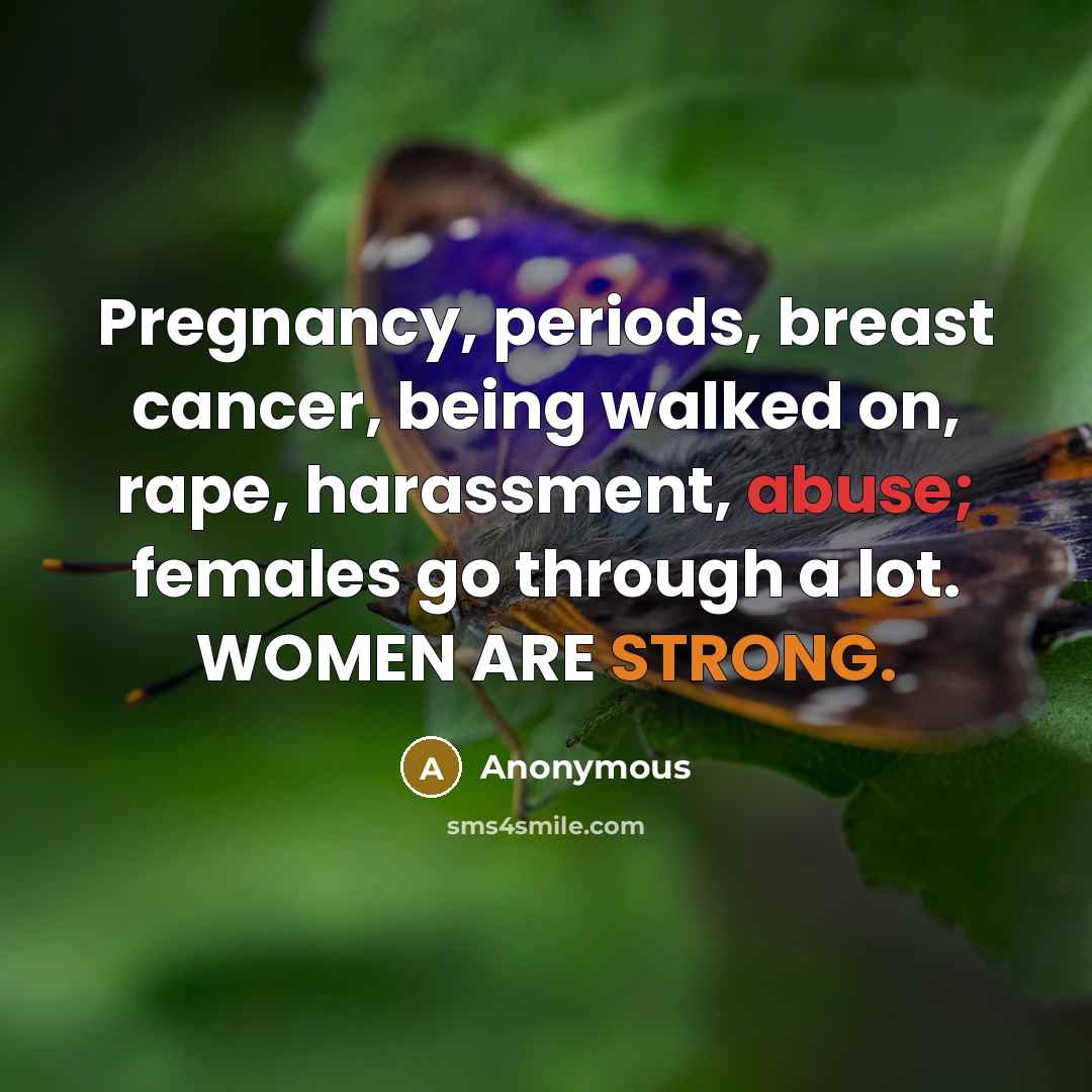“Pregnancy, periods, breast cancer, being walked on, rape, harassment, abuse;…” quote by Anonymous