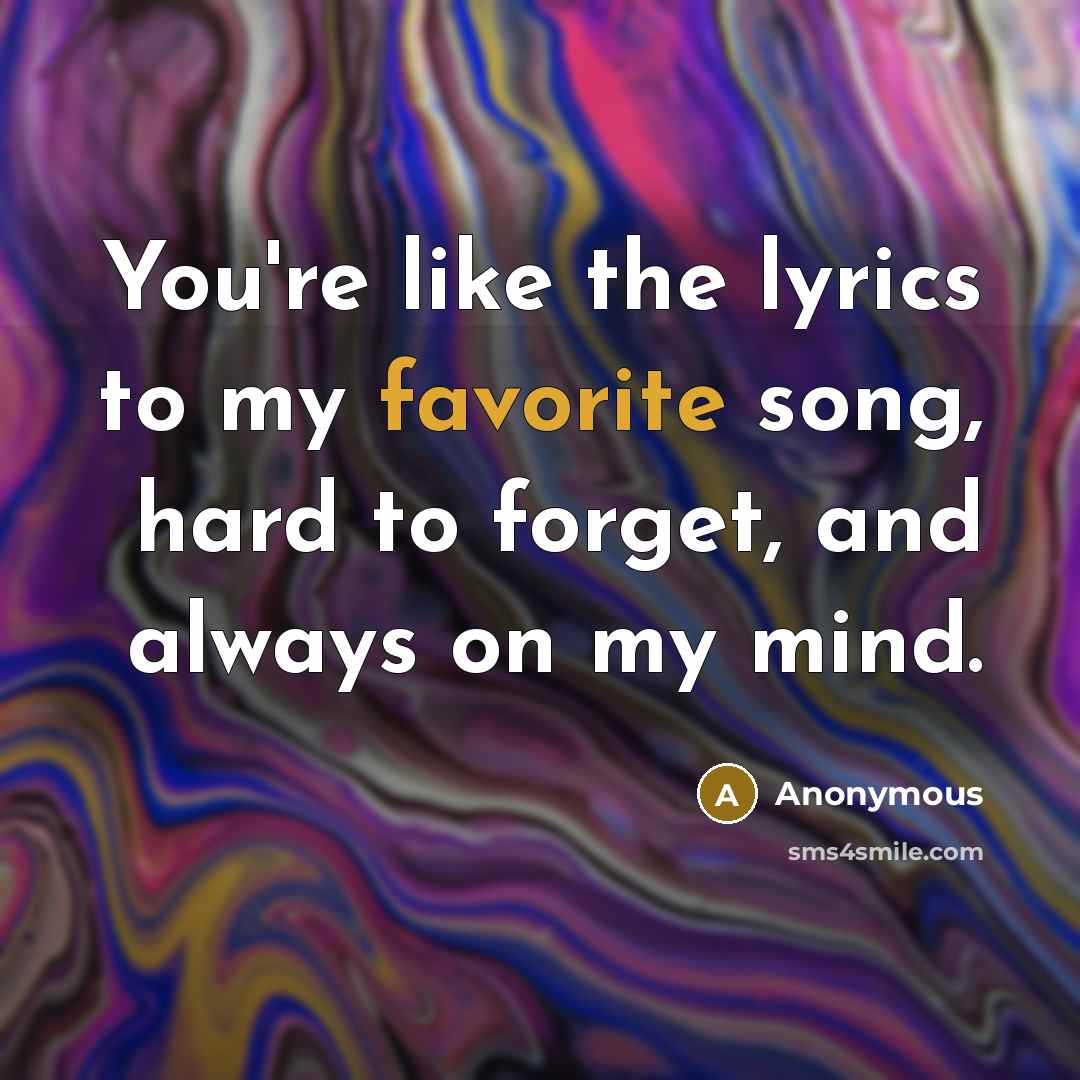 “You're like the lyrics to my favorite song, hard to…” quote by Anonymous