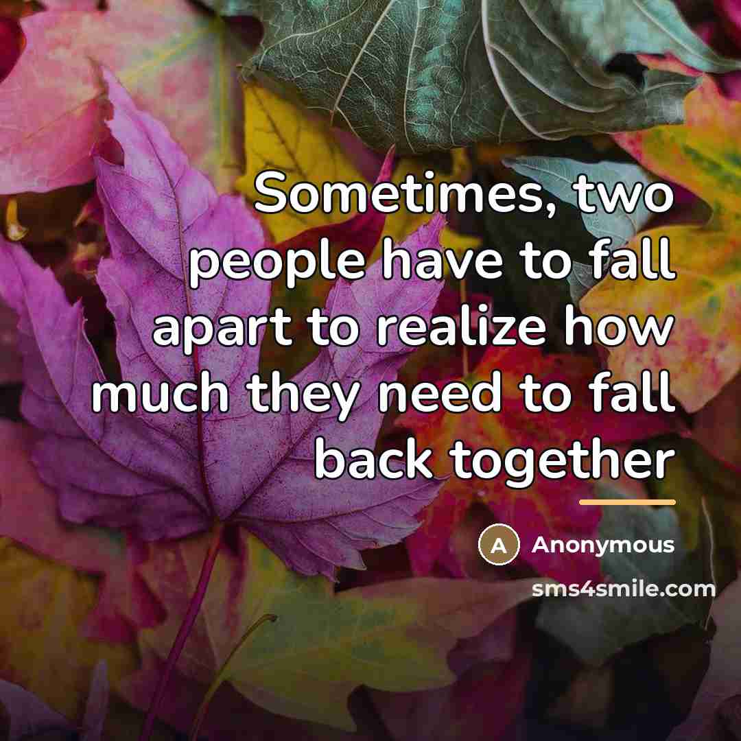 “Sometimes, two people have to fall apart to realize how…” quote by Anonymous